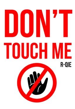 don't touch me